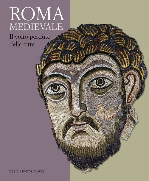 Roma medievale. Il volto perduto della città