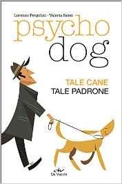 Psychodog. Tale cane, tale padrone
