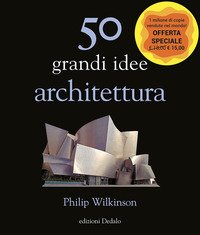 50 grandi idee. Architettura