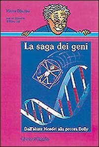 La saga dei geni. Dall'abate Mendel alla pecora Dolly