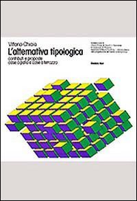 L'alternativa tipologica. Contributi e proposte. Case a patio e case a terrazzo