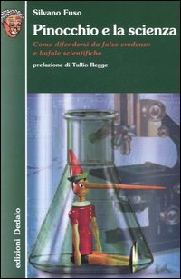 Pinocchio e la scienza. Come difendersi da false credenze e bufale scientifiche