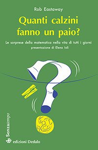 Quanti calzini fanno un paio? Le sorprese della matematica nella vita di tutti i giorni