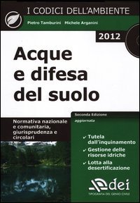 Acque e difesa del suolo. Normativa nazionale e comunitaria, giurisprudenza e circolari