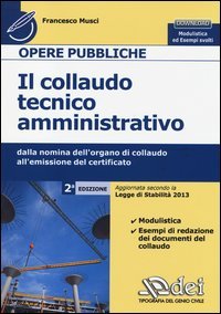 Il collaudo tecnico amministrativo. Dalla nomina dell'organo di collaudo all'emissione del certificato