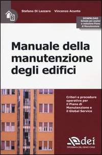 Manuale della manutenzione degli edifici. Criteri e procedure operative per il piano di manutenzione e il Global Service