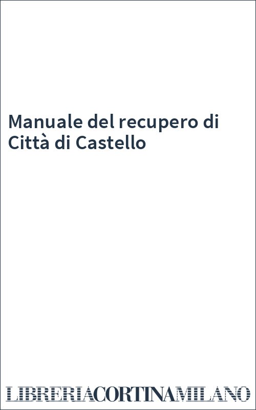 Manuale del recupero di Città di Castello