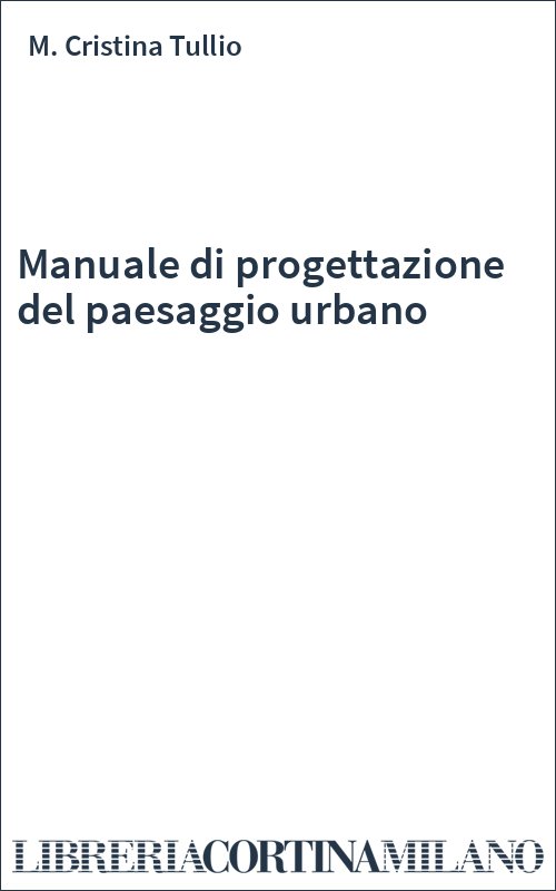 Manuale di progettazione del paesaggio urbano