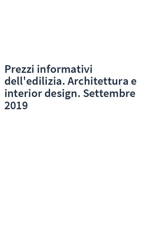 Prezzi informativi dell'edilizia. Architettura e interior design. Settembre 2019
