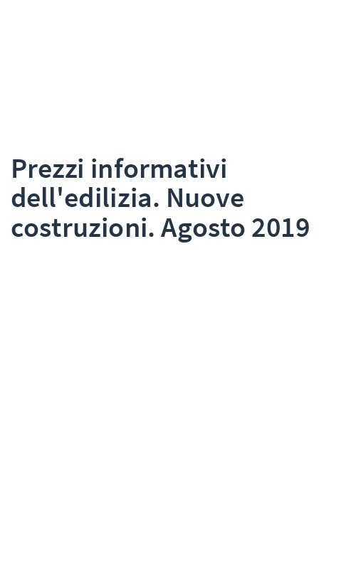 Prezzi informativi dell'edilizia. Nuove costruzioni. Agosto 2019