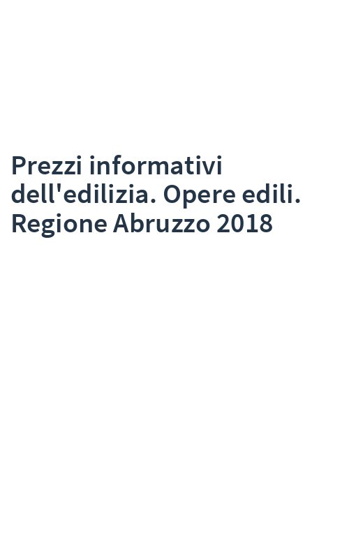 Prezzi informativi dell'edilizia. Opere edili. Regione Abruzzo 2018