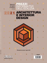 Prezzi informativi dell'edilizia. Architettura e interior design 2021