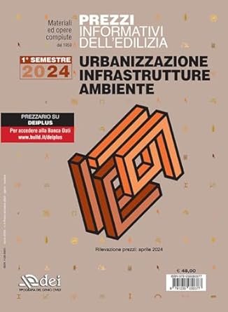 Prezzi informativi dell'edilizia. Urbanizzazione infrastrutture ambiente. 1° semestre 2024. Materiali e opere compiute. Rilevazione prezzi Aprile 2024