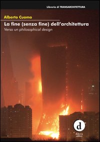 La fine (senza fine) dell'architettura. Verso un philosofical design