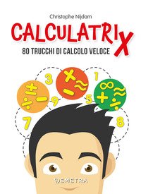 Calculatrix. 85 trucchi di calcolo veloce