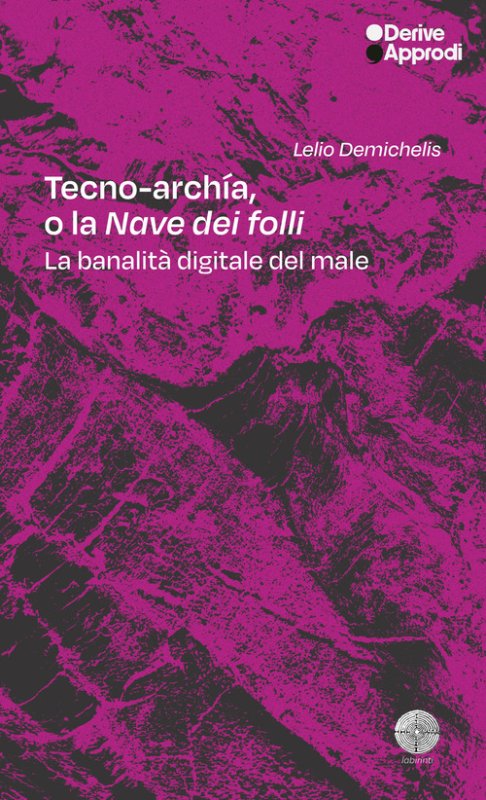 Tecno-archía. O la «Nave dei folli». La banalità digitale del male