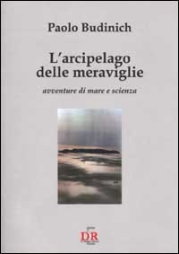 L'arcipelago delle meraviglie. Avventure di mare e di scienza