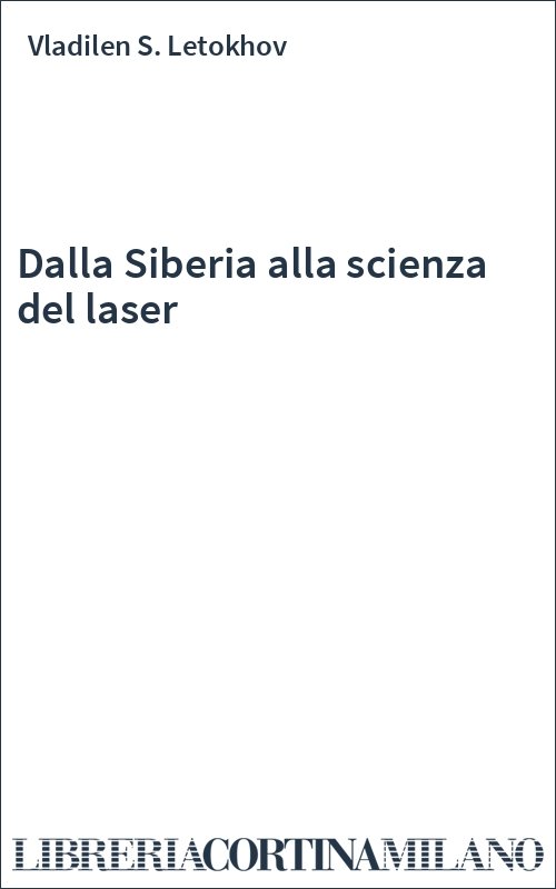Dalla Siberia alla scienza del laser