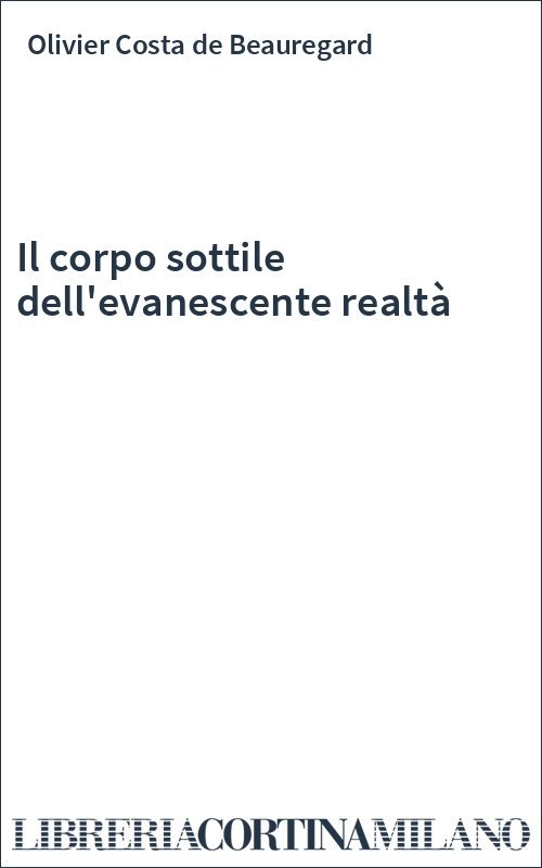 Il corpo sottile dell'evanescente realtà