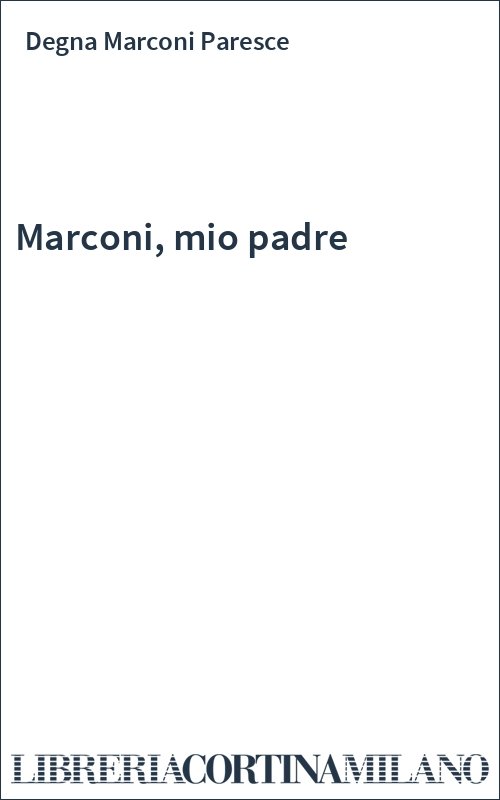 Marconi, mio padre