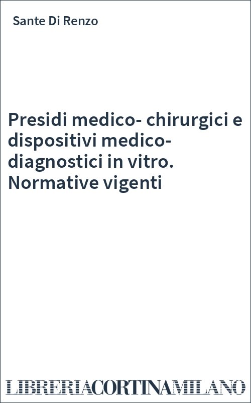 Presidi medico-chirurgici e dispositivi medico-diagnostici in vitro. Normative vigenti