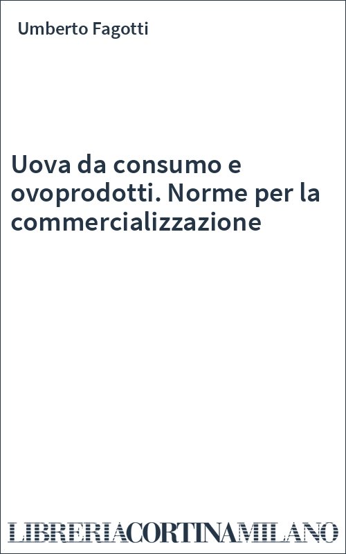 Uova da consumo e ovoprodotti. Norme per la commercializzazione