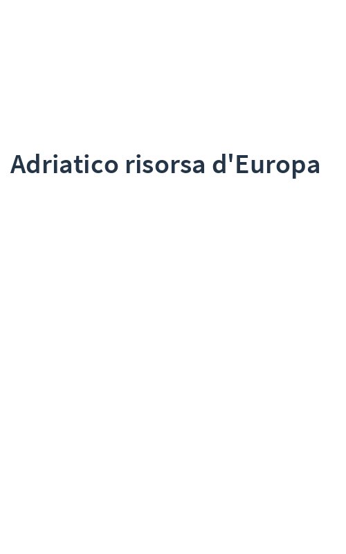Adriatico risorsa d'Europa