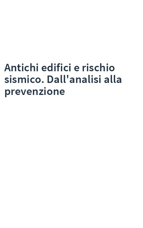 Antichi edifici e rischio sismico. Dall'analisi alla prevenzione