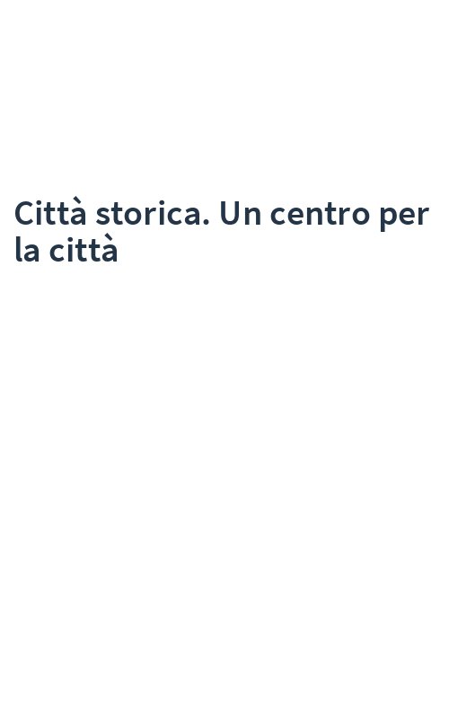 Città storica. Un centro per la città