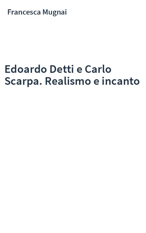 Edoardo Detti e Carlo Scarpa. Realismo e incanto