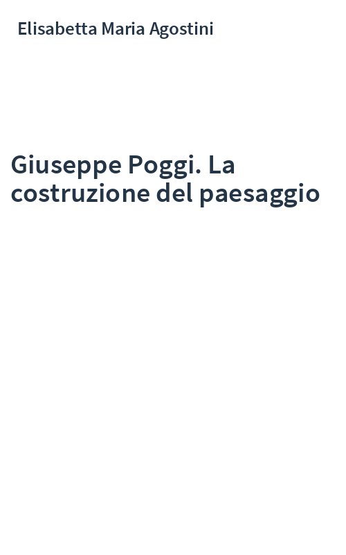 Giuseppe Poggi. La costruzione del paesaggio