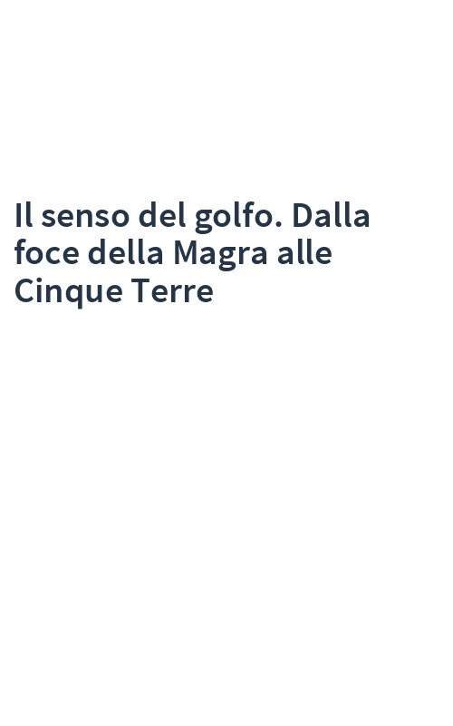 Il senso del golfo. Dalla foce della Magra alle Cinque Terre