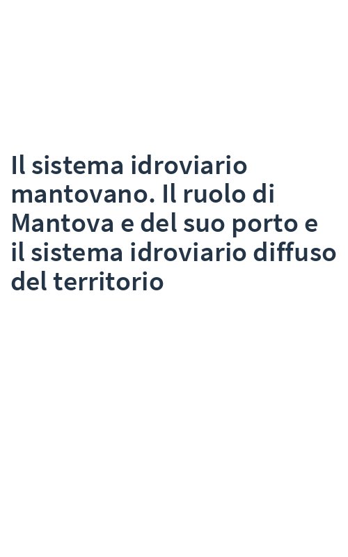 Il sistema idroviario mantovano. Il ruolo di Mantova e del suo porto e il sistema idroviario diffuso del territorio