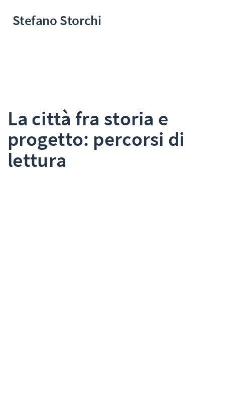 La città fra storia e progetto: percorsi di lettura