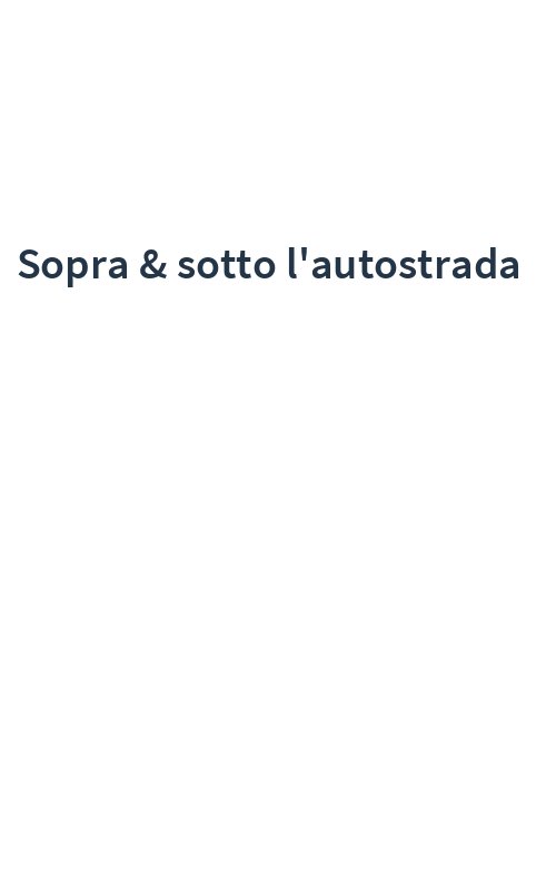 Sopra & sotto l'autostrada