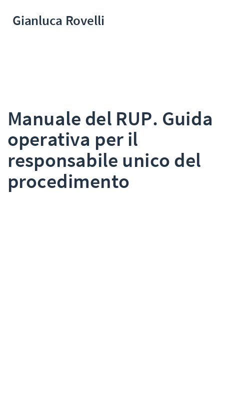 Manuale del RUP. Guida operativa per il responsabile unico del procedimento