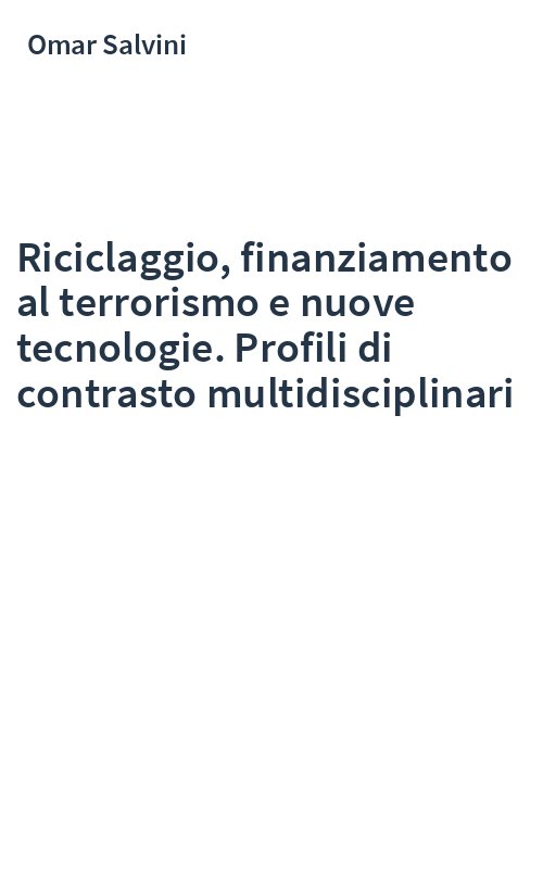 Riciclaggio, finanziamento al terrorismo e nuove tecnologie. Profili di contrasto multidisciplinari