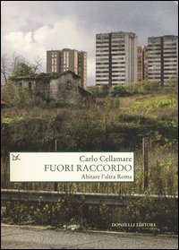 Fuori raccordo. Abitare l'altra Roma