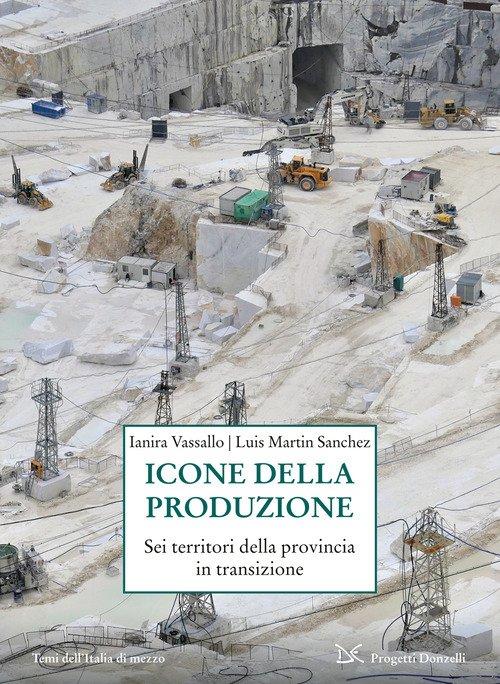 Icone della produzione. Sei territori della provincia in transizione