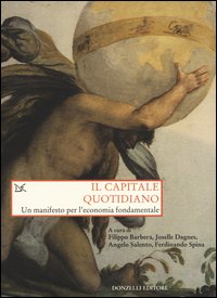 Il capitale quotidiano. Un manifesto per l'economia fondamentale
