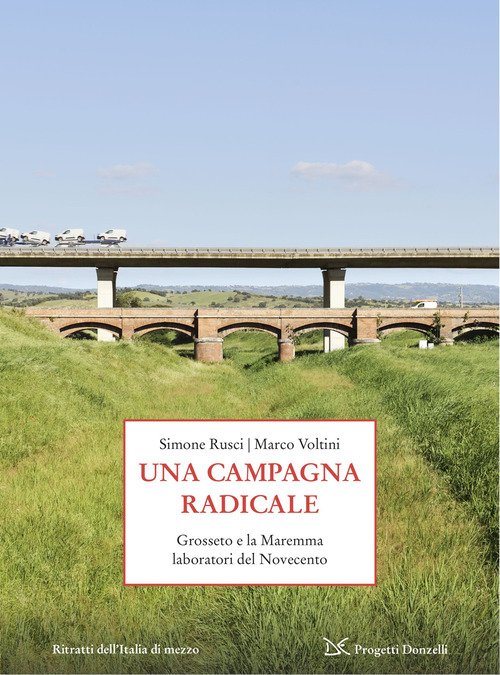 Una campagna radicale. Grosseto e la Maremma laboratori del Novecento
