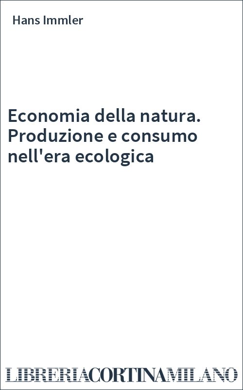 Economia della natura. Produzione e consumo nell'era ecologica