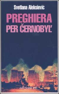 Preghiera per Cernobyl'. Cronaca del futuro