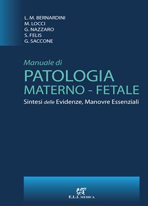 Manuale di patologia materno fetale. Sintesi delle evidenze, manovre essenziali