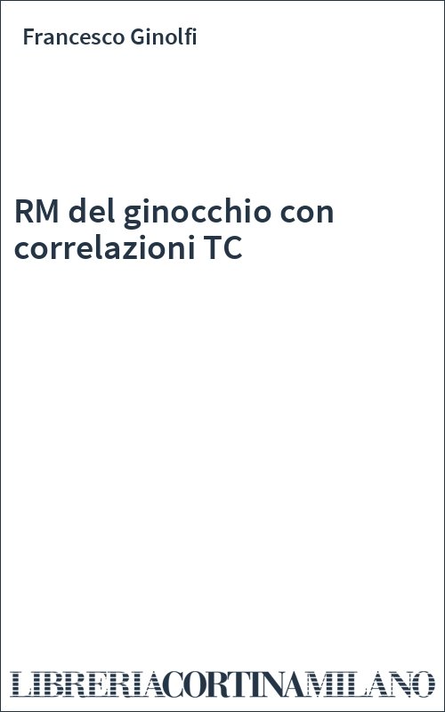 RM del ginocchio con correlazioni TC