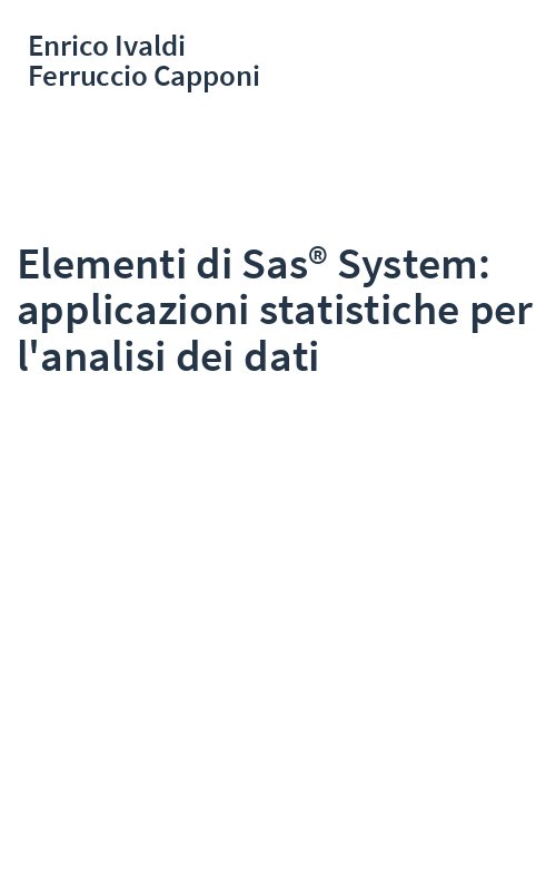 Elementi di Sas® System: applicazioni statistiche per l'analisi dei dati