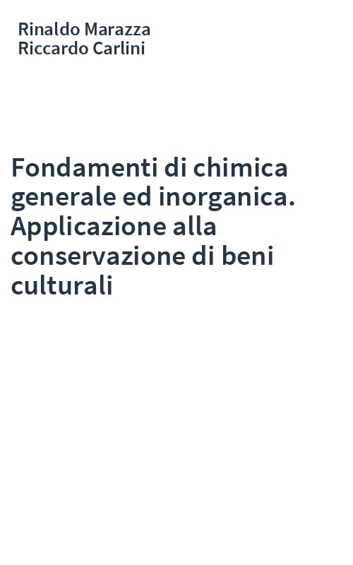 Fondamenti di chimica generale ed inorganica. Applicazione alla conservazione di beni culturali