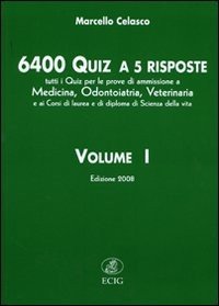 Seimilaquattrocento quiz a 5 risposte. Tutti i quiz per le prove di ammissione a medicina, odontoiatria, veterinaria...