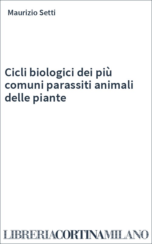 Cicli biologici dei più comuni parassiti animali delle piante