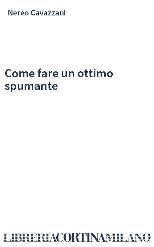 Come fare un ottimo spumante